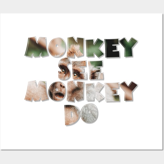 Monkey See Monkey Do Wall Art by afternoontees